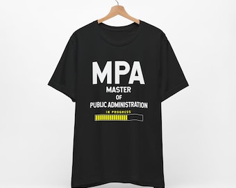 Master Of Public Administration In Progress Unisex Tee Shirt, MPA Student, Masters Degree , Public Admin , Public Policy , Graduate School