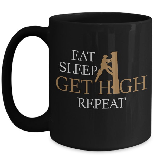 Funny Arborist Mug | Arboculturist |Forester |Tree Surgeon |Lumberjack Theme |Tree Cutter |Tree Climber |Funny Logger Gift |Eat Sleep Repeat