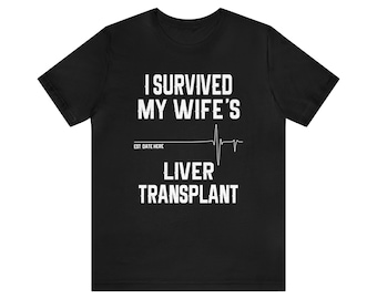 Personalized Liver Transplant Husband Unisex Tee Shirt, Organ Transplant, Gift For Husband, Liver Disease ,Surgery, Recovery, Cirrhosis
