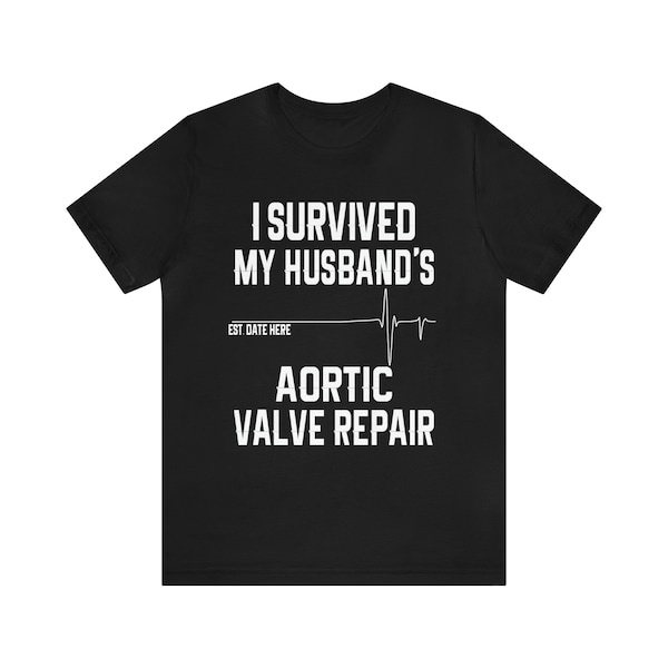 Personalized Aortic Valve Repair Unisex Tee Shirt, Gift For Wife ,Valve Replacement ,Heart Surgery Recovery ,Get Well ,Patient ,Cardiac