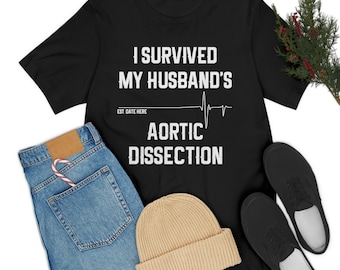 Personalized Aortic Dissection Wife Unisex Tee Shirt, For Wife ,Aortic Valve Replacement ,Heart Surgery Recovery ,Get Well ,Patient ,Cardiac