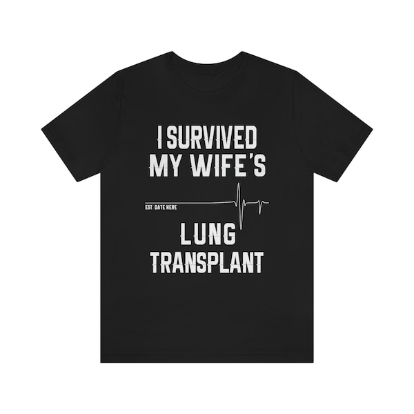 Personalized Lung Transplant Husband Unisex Tee Shirt, Transplant Survivor ,Organ Donation, Donor Recipient ,Recovery ,COPD, Cystic Fibrosis