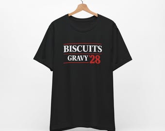 BISCUITS GRAVY ’28 Unisex Tee Shirt, 2028 Election, Political Parody, Southern Food Lovers, Breakfast, Brunch, Food Service Worker