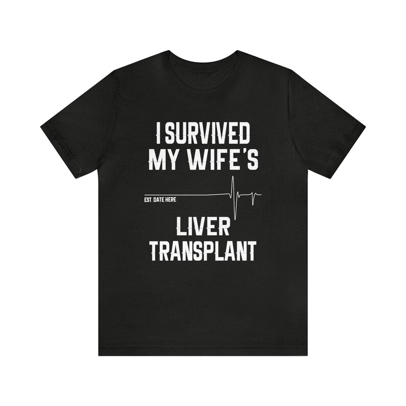 Personalized Liver Transplant Husband Unisex Tee Shirt, Organ Transplant, Gift For Husband, Liver Disease ,Surgery, Recovery, Cirrhosis image 6