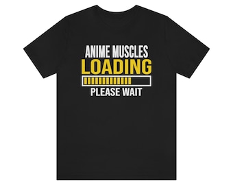Anime Muscles Loading Unisex Tee Shirt , Workout, Fitness, Gym, Weightlifting, Anime Lover, Japanese Anime , Manga, Japan Culture, Otaku