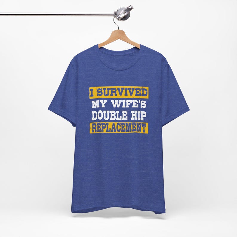 I Survived My Wife's Double Hip Replacement Unisex Tee Shirt, Hip