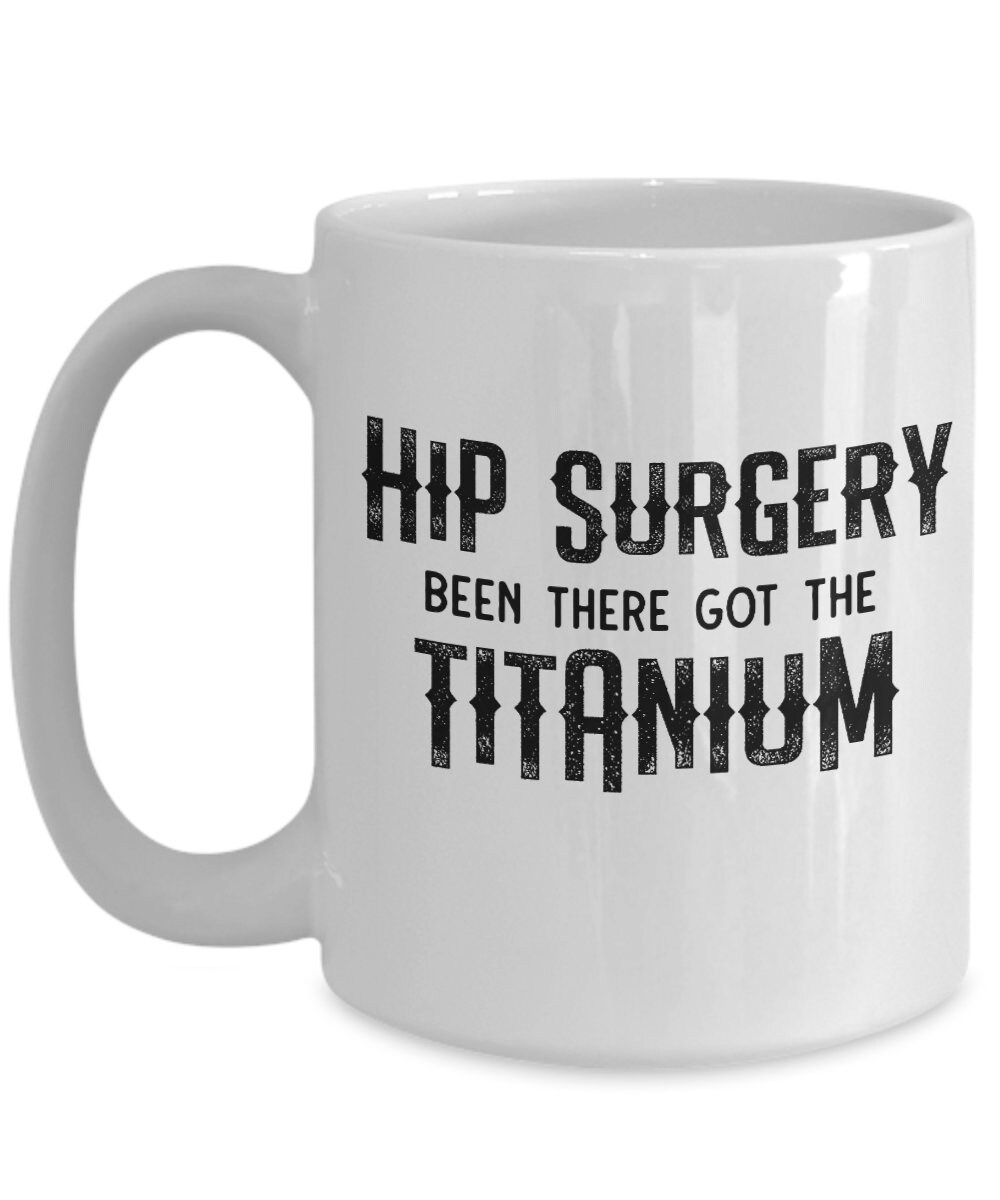 Hip Replacement Gift Hip Surgery Mug Recovery Gift Post Etsy
