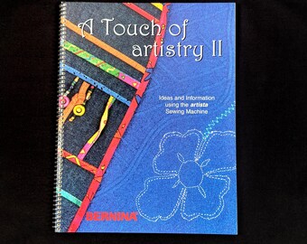 BERNINA A Touch of Artistry II For Artista 170/180 Sewing Machine Projects Book