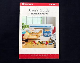User's Guide for Husqvarna Viking Scandinavia 300 Sewing Embroidery Machine- Original