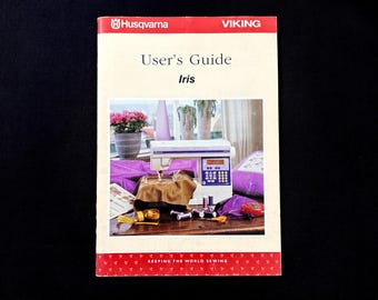 User's Guide for Husqvarna Viking Iris Sewing Embroidery Machine- Original