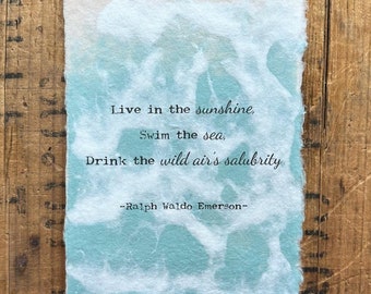 Live in the sunshine, Swim the sea, Drink the wild air's salubrity Ralph Waldo Emerson quote on handmade ocean wave paper, beach house art