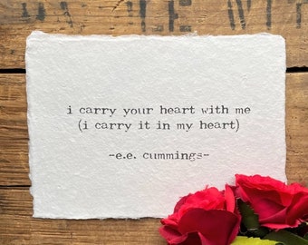i carry your heart with me (i carry it in my heart) e.e. cummings quote print on 7x5, 10x8, 14x11 handmade paper, anniversary, memorial gift