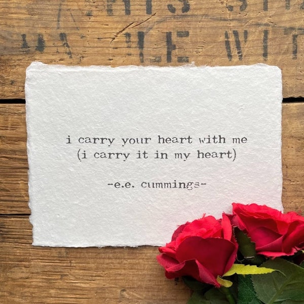 i carry your heart with me (i carry it in my heart) e.e. cummings quote print on 7x5, 10x8, 14x11 handmade paper, anniversary, memorial gift