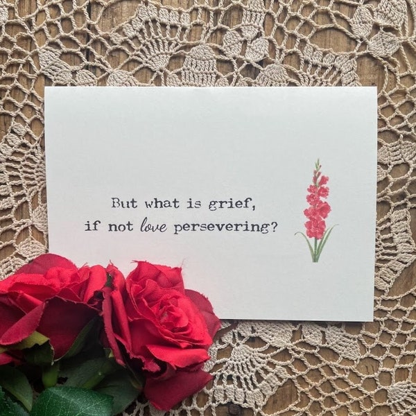 But what is grief, if not love persevering quote card, original floral watercolor, 4" x 5.5", envelope and rose seal, blank sympathy card
