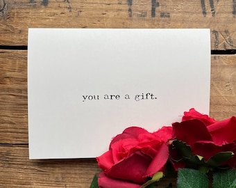 you are a gift compliment greeting card in typewriter font with envelope and rose sticker, 4x5.5 size, thank you cards, stationery