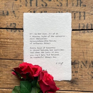 You make me believe in wonderful things poem by R. Clift in typewriter font on 5x7, 8x10, 11x14 handmade paper, beauty poem, gift for her