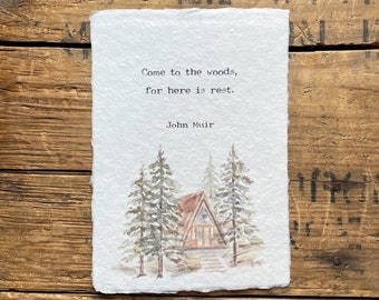 Come to the woods, for here is rest John Muir quote on 5x7, 8x10, 11x14 handmade paper, nature watercolor, cabin in the woods, pine trees