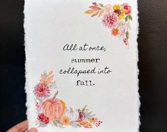 All at once, summer collapsed into fall quote on handmade paper, fall flowers and pumpkins watercolor, fall home decor, autumn quote art