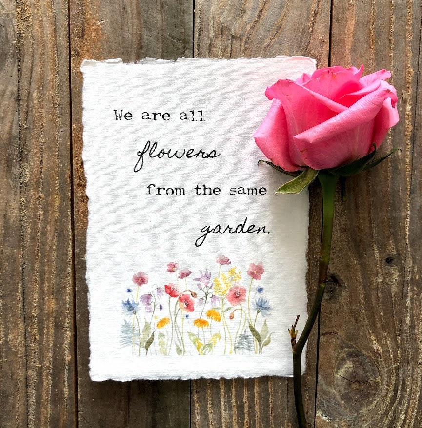 We Are All Flowers From the Same Garden Quote on 5x7, 8x10, 11x14 ...
