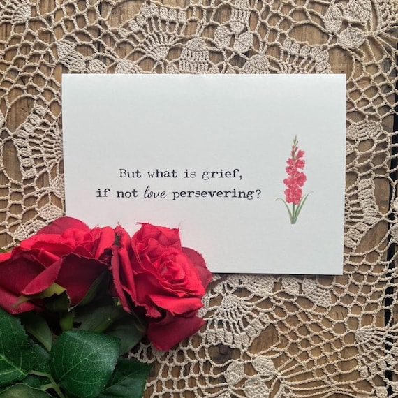 But what is grief, if not love persevering quote card, original floral watercolor, 4" x 5.5", envelope and rose seal, blank sympathy card