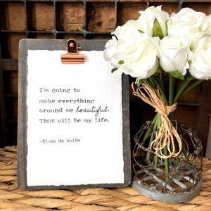 I'm going to make everything around me beautiful Elsie de Wolfe quote on 5x7, 8x10, 11x14 handmade cotton paper, home quote, interior design