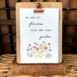 We Are All Flowers From the Same Garden Quote on 5x7, 8x10, 11x14 ...