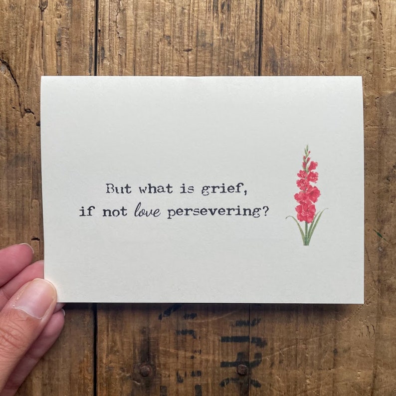 But what is grief, if not love persevering quote card, original floral watercolor, 4" x 5.5", envelope and rose seal, blank sympathy card image 2