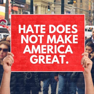 Hate Does Not Make America Great Protest Sign (Digital Download)