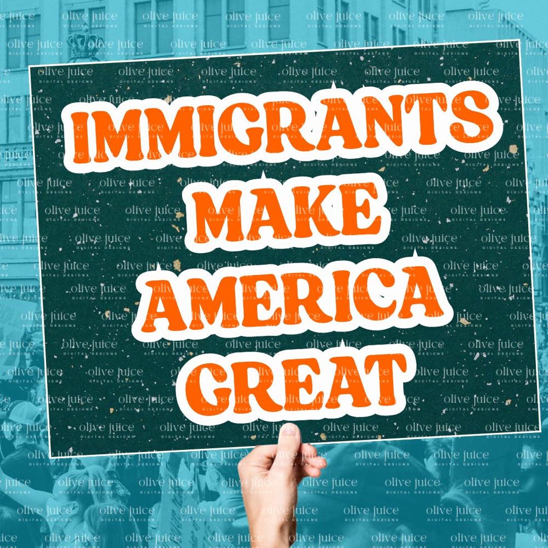 Immigrants Make America Great Protest Sign (digital Download) - Etsy