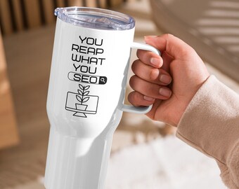 Reap What You SEO Travel Mug SEO Specialist Freelancer Agency