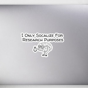 I Only Socialize For Research Purposes Neuroscience Brain Bubble-free stickers