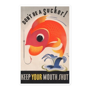 Don’t be a sucker! Keep your mouth shut. (1944) Artwork Bubble-free stickers