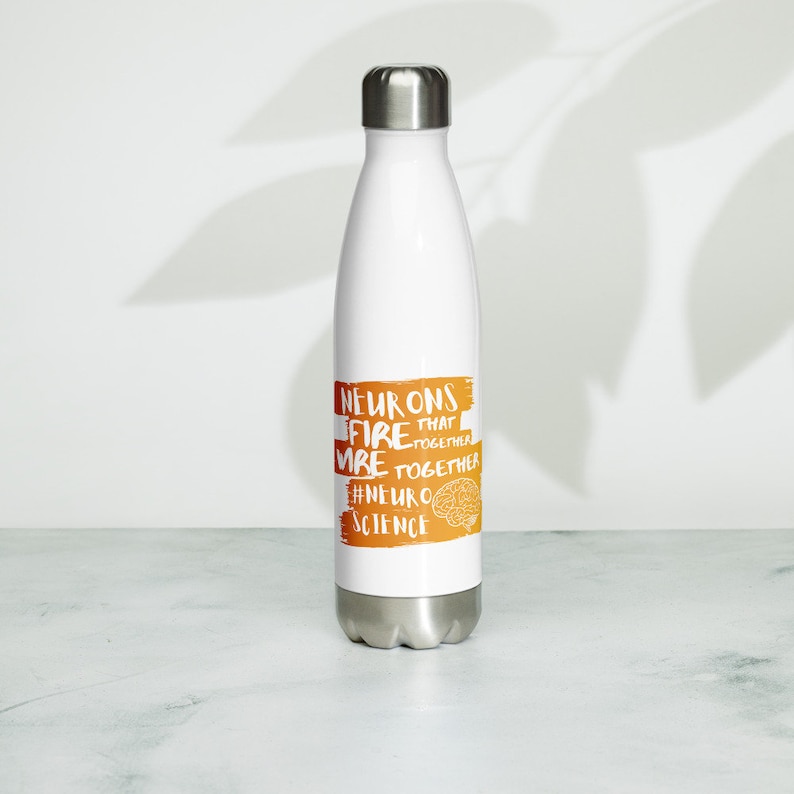 Neurons That Fire Together Wire Together Neuroscience Stainless Steel Water Bottle