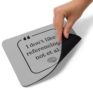 I don't like referencing, not et al. Neuroscience Brain Mouse pad