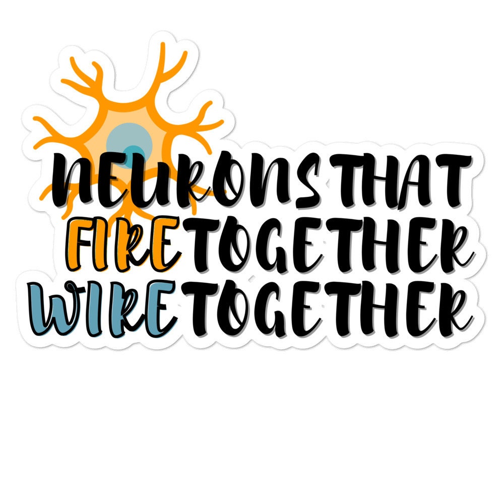 Neurons That Fire Together Wire Together Neuroscience Etsy