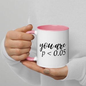 You Are Statistically Significant P<0.05 | P-Value Psychology Gift Mug with Color Inside