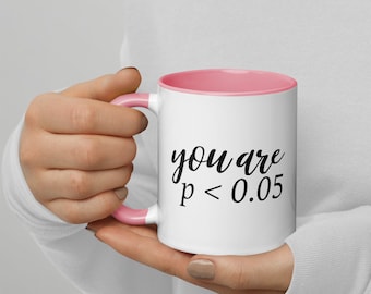 You Are Statistically Significant P<0.05 | P-Value Psychology Gift Mug with Color Inside