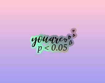 You Are Statistically Significant Holographic Sticker Psychology Gift
