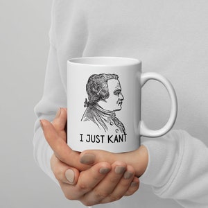 I Just Kant | Immanuel Kant Philosopher Gift White glossy mug