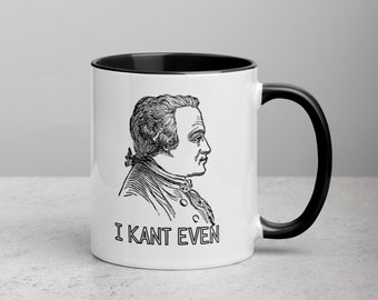 I Kant Even | Immanuel Kant Philosophy Mug with Color Inside