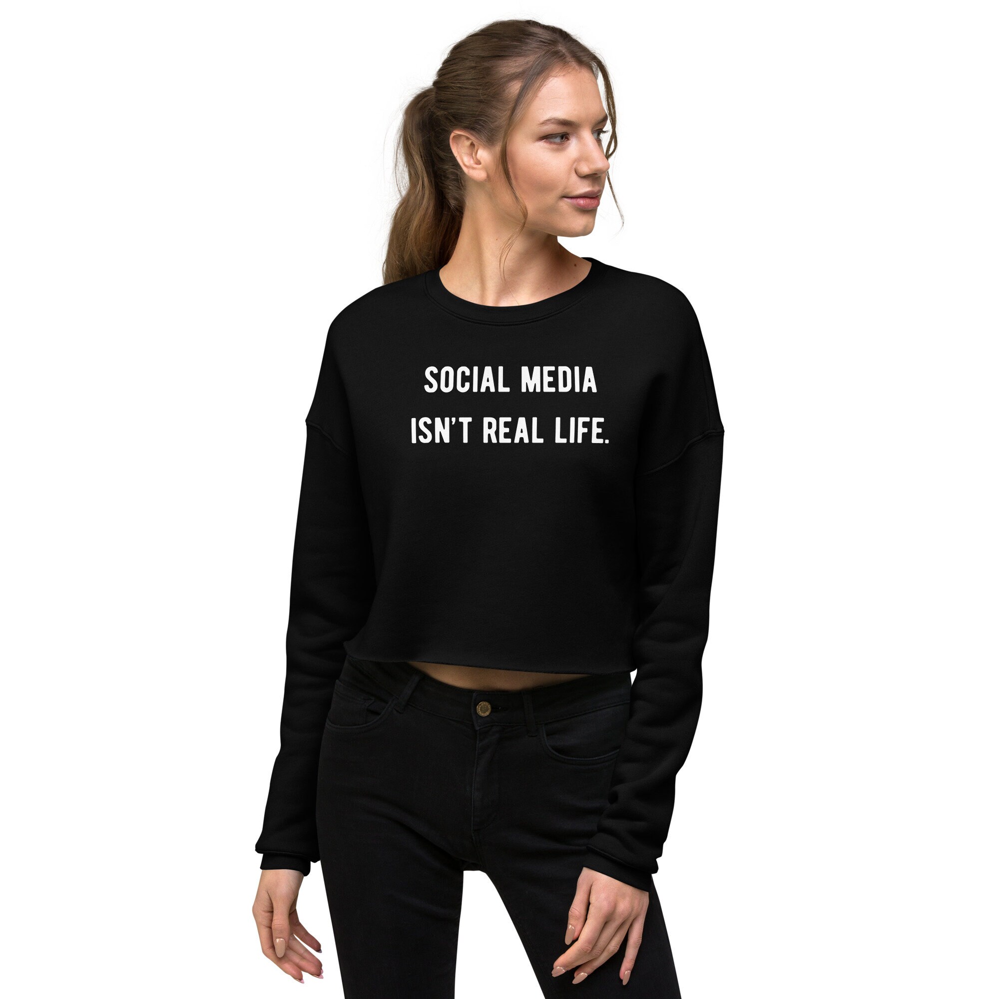Social Media Isn't Real Life Women's Cropped Sweatshirt