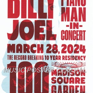 May include: A red and white concert poster for Billy Joel, The Piano Man, at Madison Square Garden on March 28, 2024. The poster advertises his 10-year residency, which began on January 27, 2014.