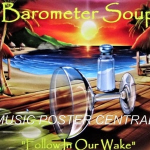 May include: A colorful sunset scene with palm trees and a beach. The text "Barometer Soup" is at the top of the image. A glass of water is tipped over on a wooden surface, with a salt shaker next to it. The text "MUSIC POSTER CENTRAL" is below the glass. The text "Follow In Our Wake" is at the bottom of the image.