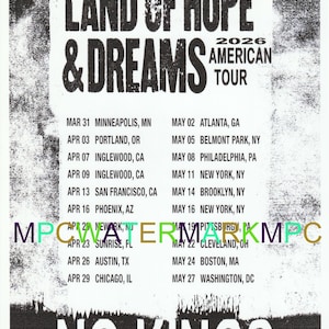 May include: Black and white concert poster for the Springsteen & E Street 2026 American Tour, titled "Land of Hope & Dreams." Includes a list of tour dates and locations across the United States, with the words "No Kings" at the bottom.