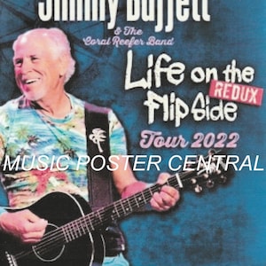 May include: A concert poster for Jimmy Buffett and the Coral Reefer Band's "Life on the Flip Side Redux" tour in 2022. The poster features a photo of Jimmy Buffett playing a guitar and the tour dates are listed below.