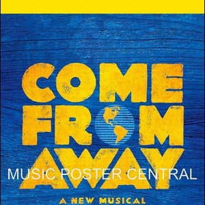 May include: A yellow Playbill poster with the title "Come From Away" in large yellow letters on a blue wooden background. The poster also includes the text "Music Poster Central" and "A New Musical".