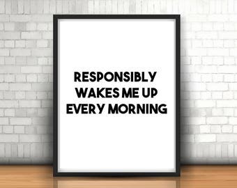 Responsibly Wake Me Up Every Morning Printable Quote Art  Typography Printable Poster Download Inspirational Print Motivational Gift Quote