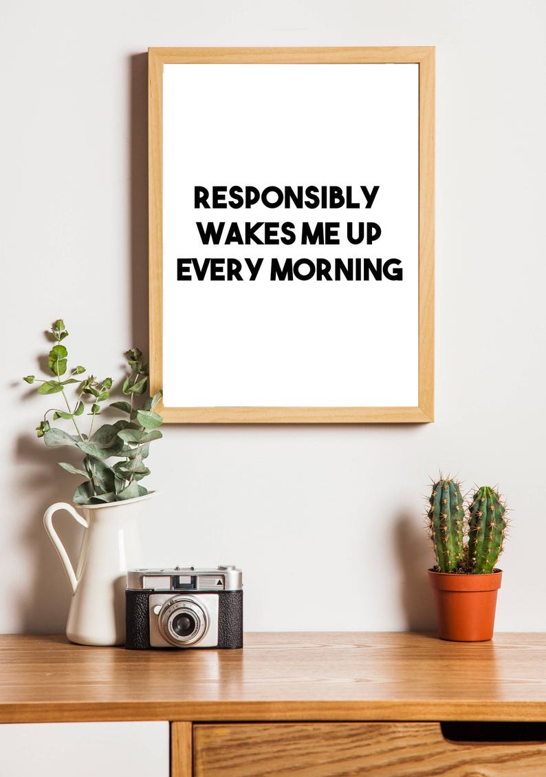 Responsibly Wake Me up Every Morning Printable Quote Art Typography