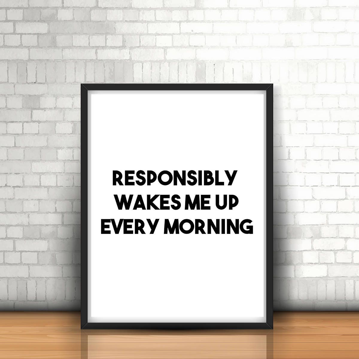 Responsibly Wake Me up Every Morning Printable Quote Art Typography