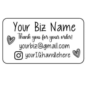 May include: Black and white rectangular sticker with the text "Your Biz Name" and "Thank you for your order!"  The sticker also includes the email address "yourbiz@gmail.com" and an Instagram icon with the text "yourIGhandlehere".